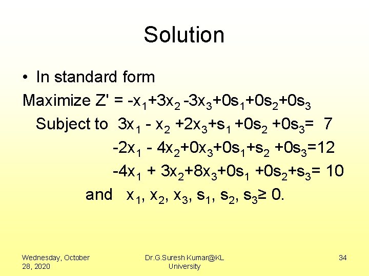 Solution • In standard form Maximize Zʹ = -x 1+3 x 2 -3 x