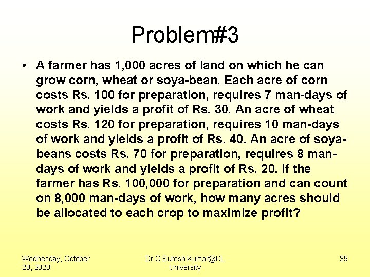 Problem#3 • A farmer has 1, 000 acres of land on which he can