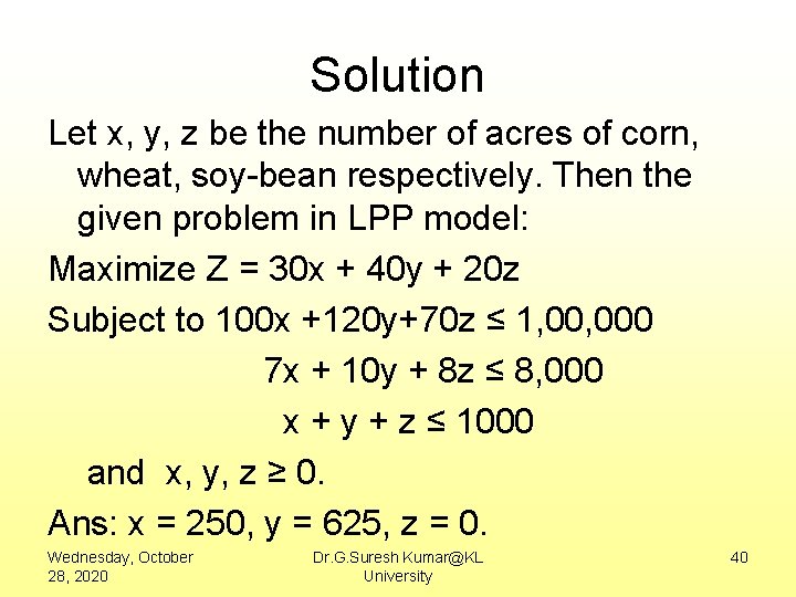 Solution Let x, y, z be the number of acres of corn, wheat, soy-bean