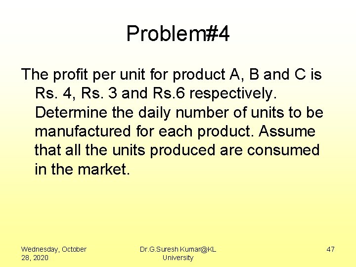 Problem#4 The profit per unit for product A, B and C is Rs. 4,
