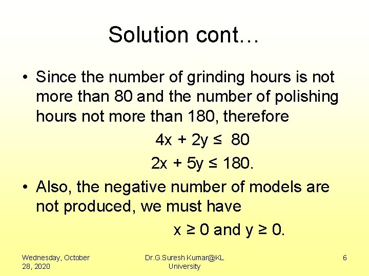 Solution cont… • Since the number of grinding hours is not more than 80