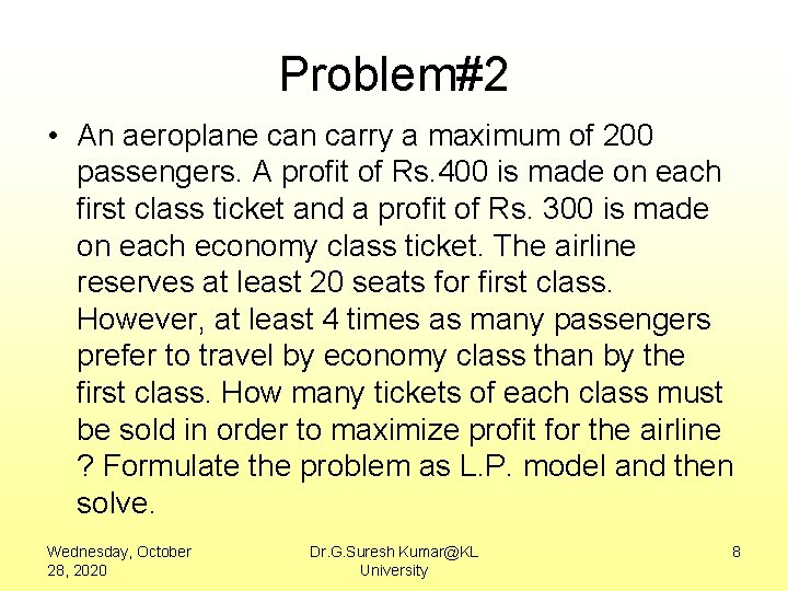 Problem#2 • An aeroplane can carry a maximum of 200 passengers. A profit of