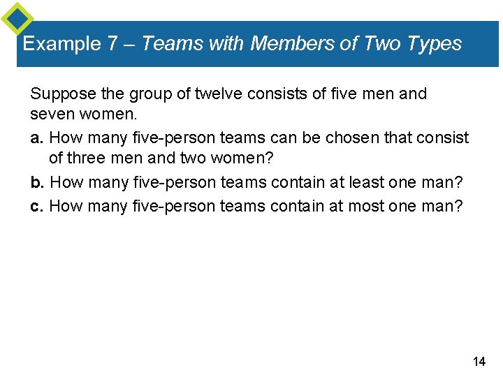 Example 7 – Teams with Members of Two Types Suppose the group of twelve