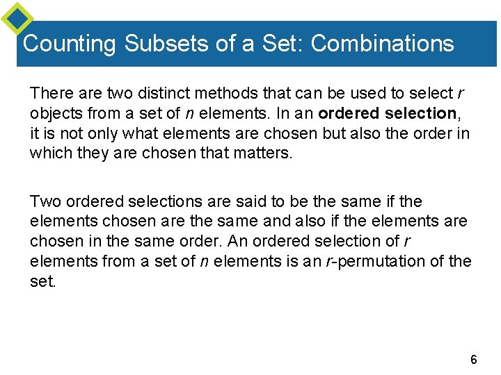 Counting Subsets of a Set: Combinations There are two distinct methods that can be