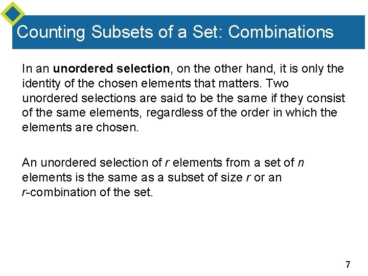 Counting Subsets of a Set: Combinations In an unordered selection, on the other hand,