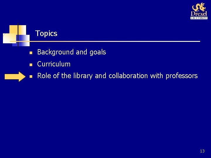 Topics n Background and goals n Curriculum n Role of the library and collaboration