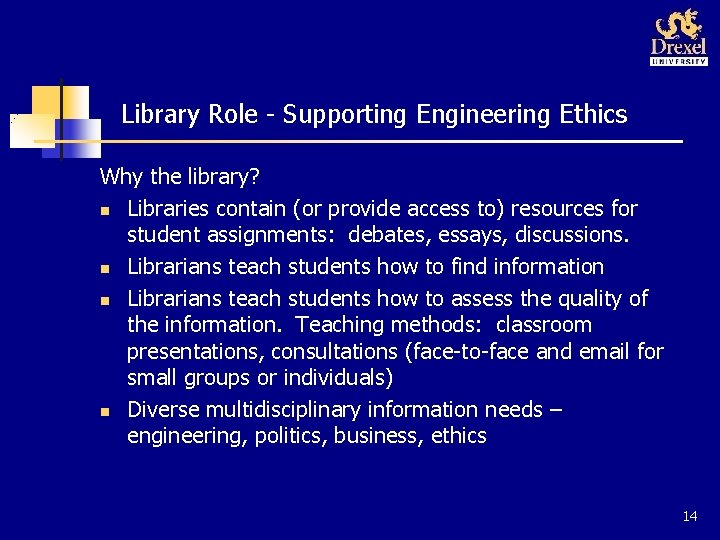 Library Role - Supporting Engineering Ethics Why the library? n Libraries contain (or provide