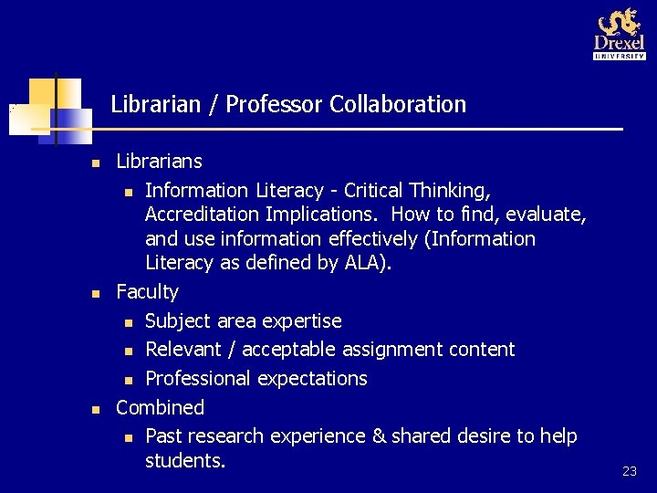 Librarian / Professor Collaboration n Librarians n Information Literacy - Critical Thinking, Accreditation Implications.
