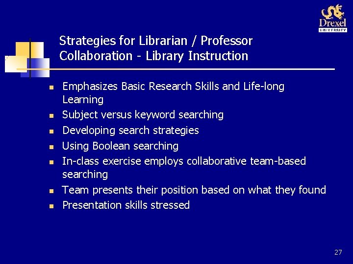 Strategies for Librarian / Professor Collaboration - Library Instruction n n n Emphasizes Basic