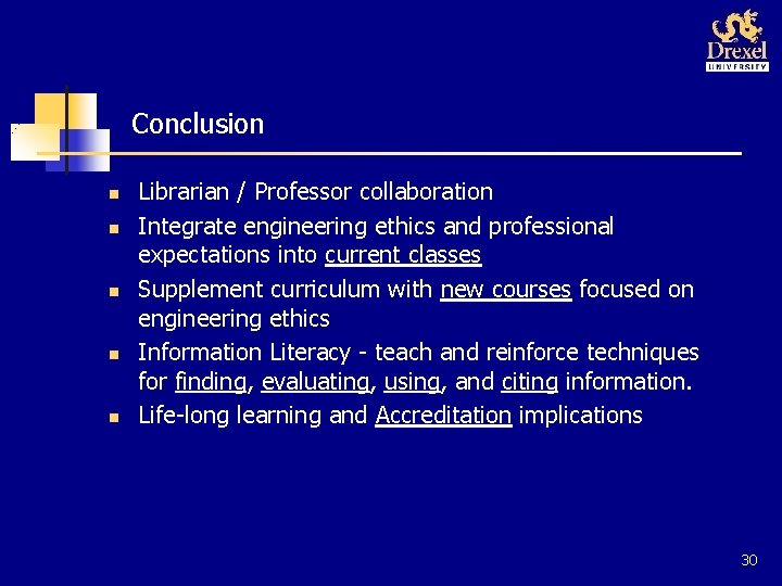 Conclusion n n Librarian / Professor collaboration Integrate engineering ethics and professional expectations into