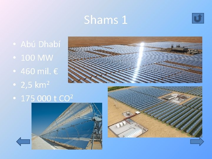 Shams 1 • • • Abú Dhabí 100 MW 460 mil. € 2, 5