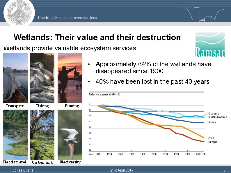 Wetlands: Their value and their destruction Wetlands provide valuable ecosystem services • Approximately 64%