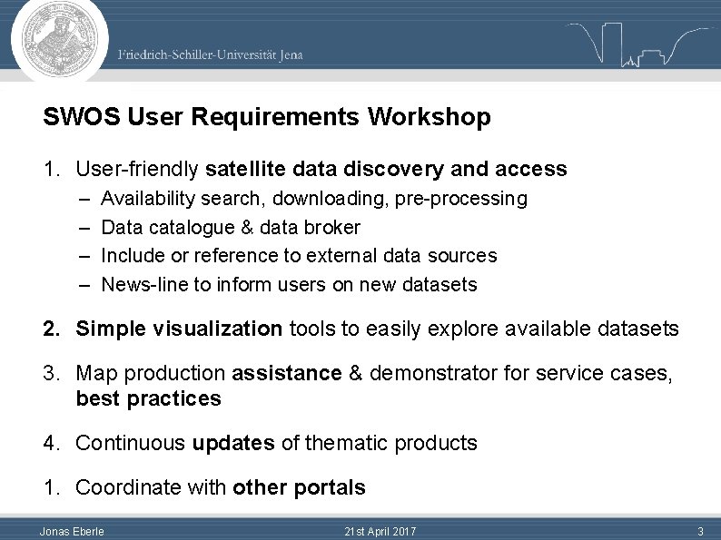 SWOS User Requirements Workshop 1. User-friendly satellite data discovery and access – – Availability