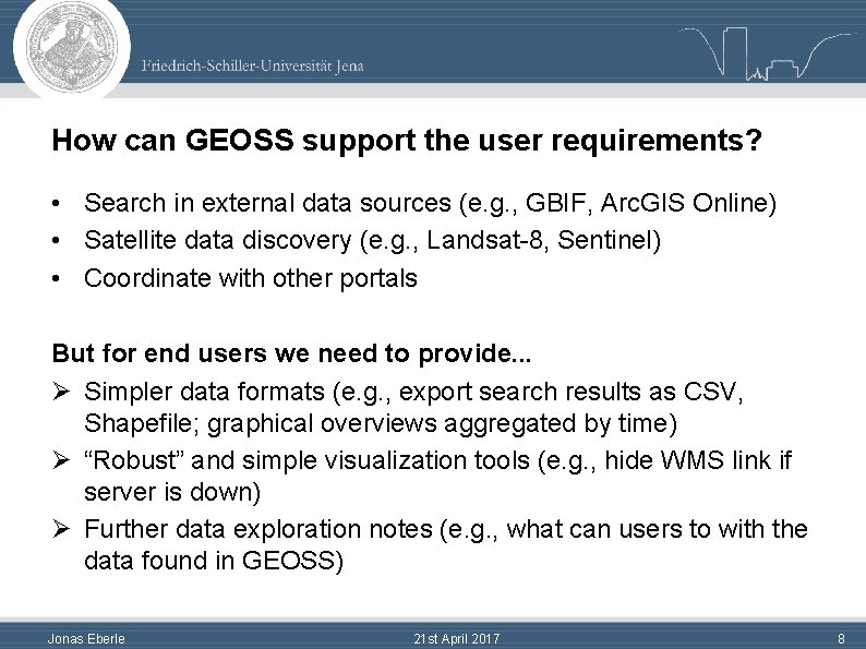 How can GEOSS support the user requirements? • Search in external data sources (e.