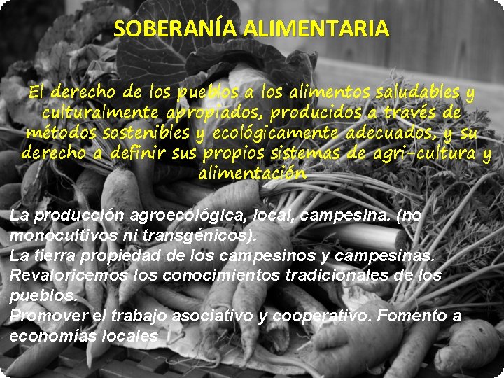 SOBERANÍA ALIMENTARIA El derecho de los pueblos alimentos saludables y culturalmente apropiados, producidos a