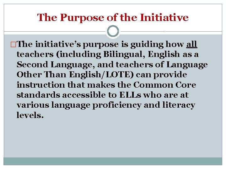 The Purpose of the Initiative �The initiative’s purpose is guiding how all teachers (including