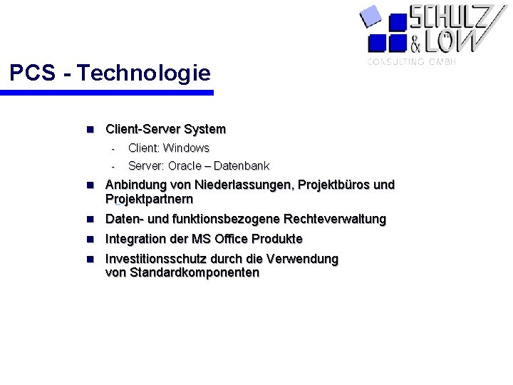 PCS - Technologie n Client-Server System - Client: Windows - Server: Oracle – Datenbank