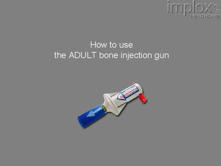 How to use the ADULT bone injection gun 