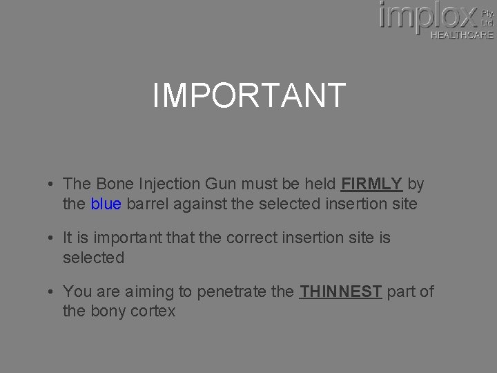 IMPORTANT • The Bone Injection Gun must be held FIRMLY by the blue barrel