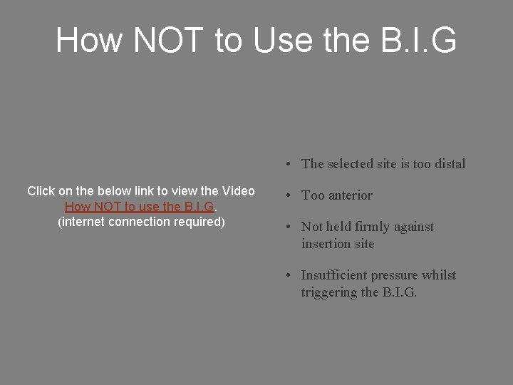 How NOT to Use the B. I. G • The selected site is too