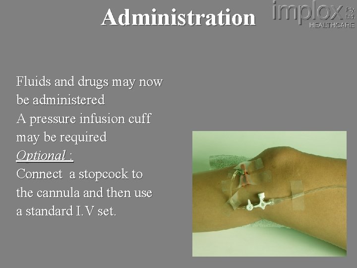 Administration Fluids and drugs may now be administered A pressure infusion cuff may be