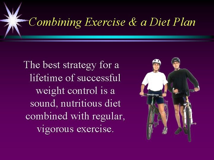 Combining Exercise & a Diet Plan The best strategy for a lifetime of successful