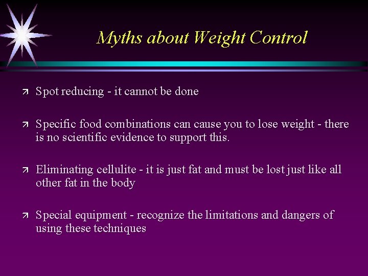 Myths about Weight Control ä Spot reducing - it cannot be done ä Specific