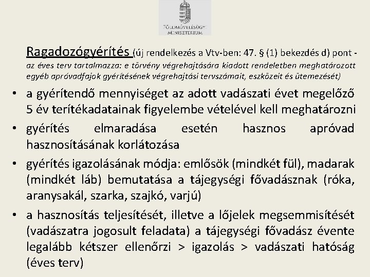 Ragadozógyérítés (új rendelkezés a Vtv-ben: 47. § (1) bekezdés d) pont az éves terv