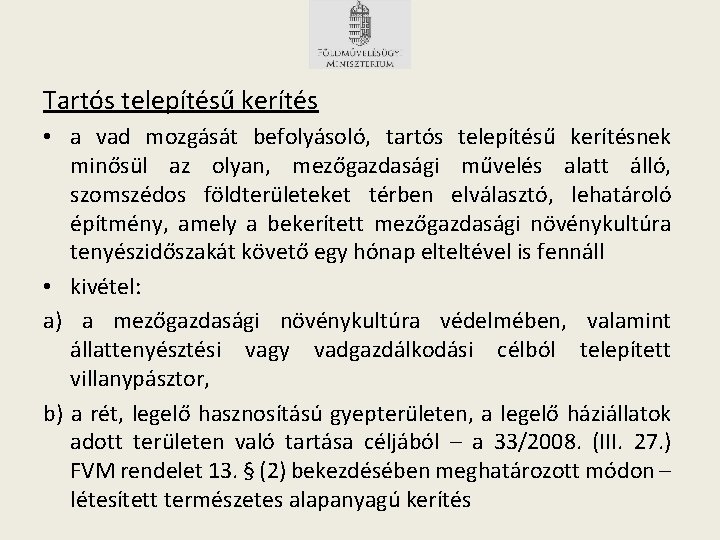 Tartós telepítésű kerítés • a vad mozgását befolyásoló, tartós telepítésű kerítésnek minősül az olyan,