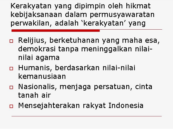 Kerakyatan yang dipimpin oleh hikmat kebijaksanaan dalam permusyawaratan perwakilan, adalah ‘kerakyatan’ yang o o Kerakyatan yang dipimpin oleh hikmat kebijaksanaan dalam permusyawaratan perwakilan, adalah ‘kerakyatan’ yang o o