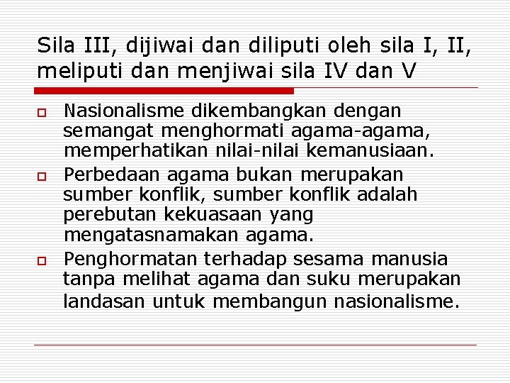 Sila III, dijiwai dan diliputi oleh sila I, II, meliputi dan menjiwai sila IV Sila III, dijiwai dan diliputi oleh sila I, II, meliputi dan menjiwai sila IV