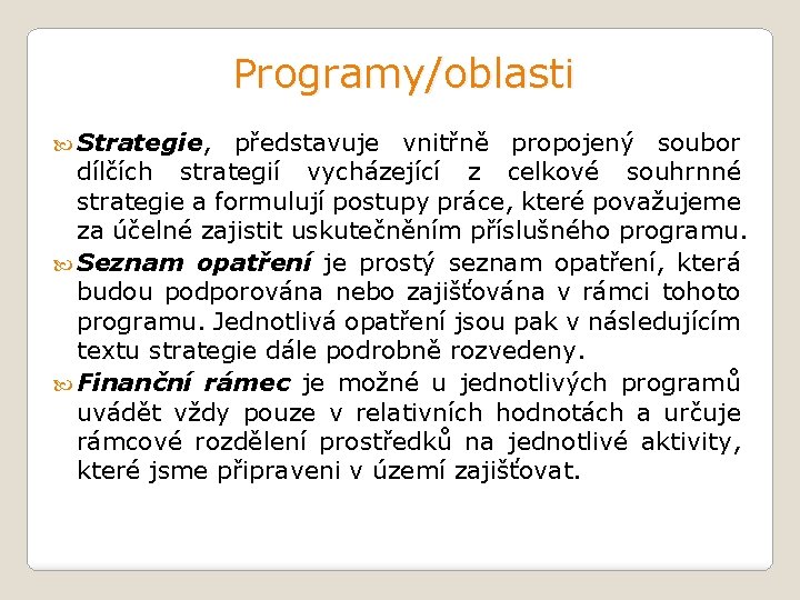 Programy/oblasti Strategie, představuje vnitřně propojený soubor dílčích strategií vycházející z celkové souhrnné strategie a