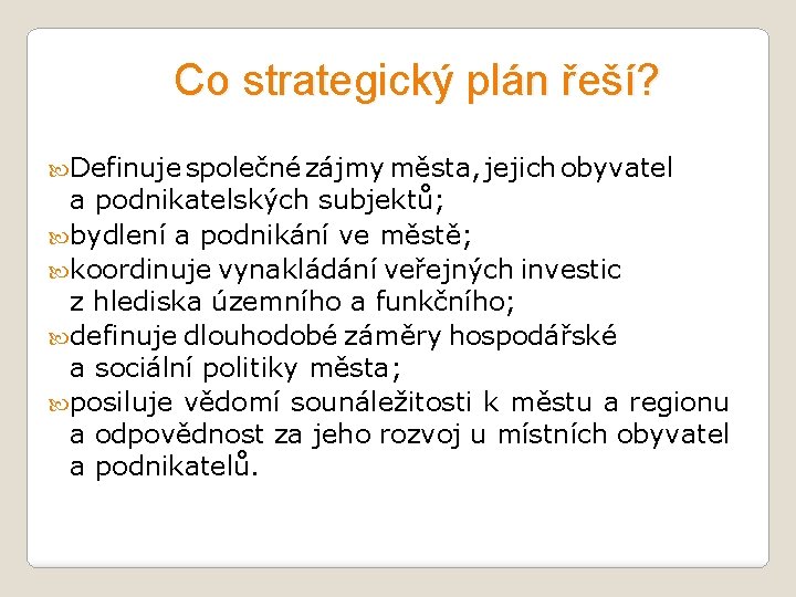 Co strategický plán řeší? Definuje společné zájmy města, jejich obyvatel a podnikatelských subjektů; bydlení