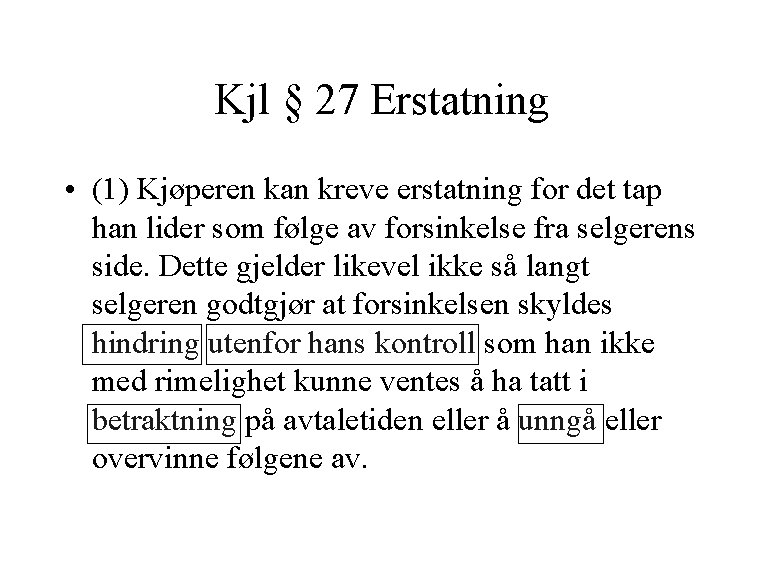 Kjl § 27 Erstatning • (1) Kjøperen kan kreve erstatning for det tap han