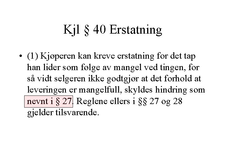 Kjl § 40 Erstatning • (1) Kjøperen kan kreve erstatning for det tap han