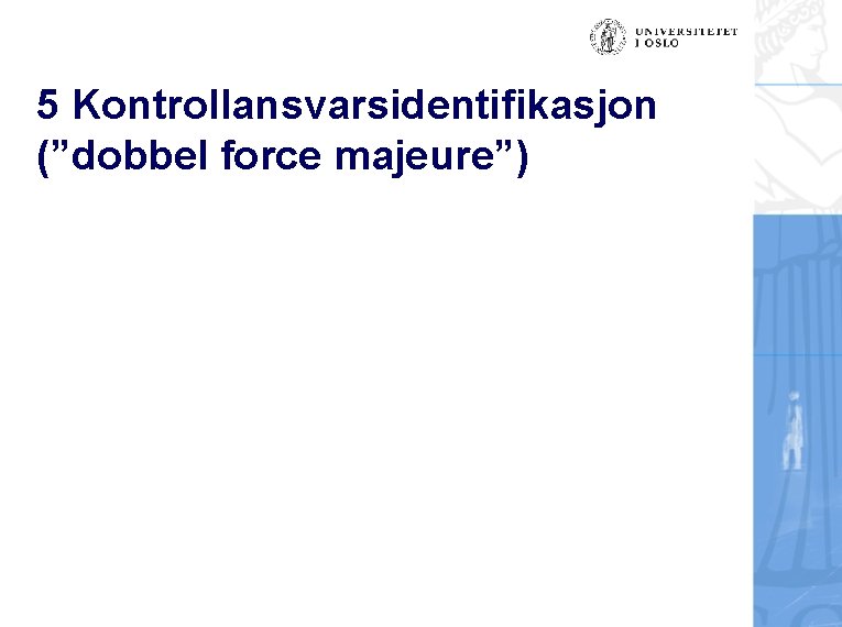 5 Kontrollansvarsidentifikasjon (”dobbel force majeure”) 