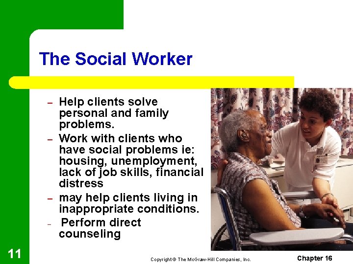 The Social Worker – – 11 Help clients solve personal and family problems. Work