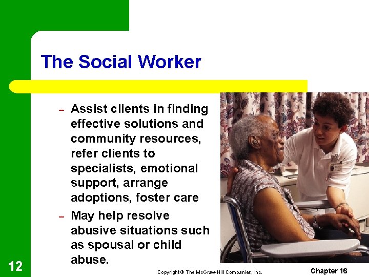 The Social Worker – – 12 Assist clients in finding effective solutions and community