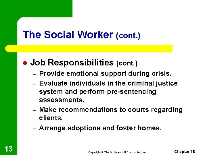 The Social Worker (cont. ) l Job Responsibilities (cont. ) – – 13 Provide