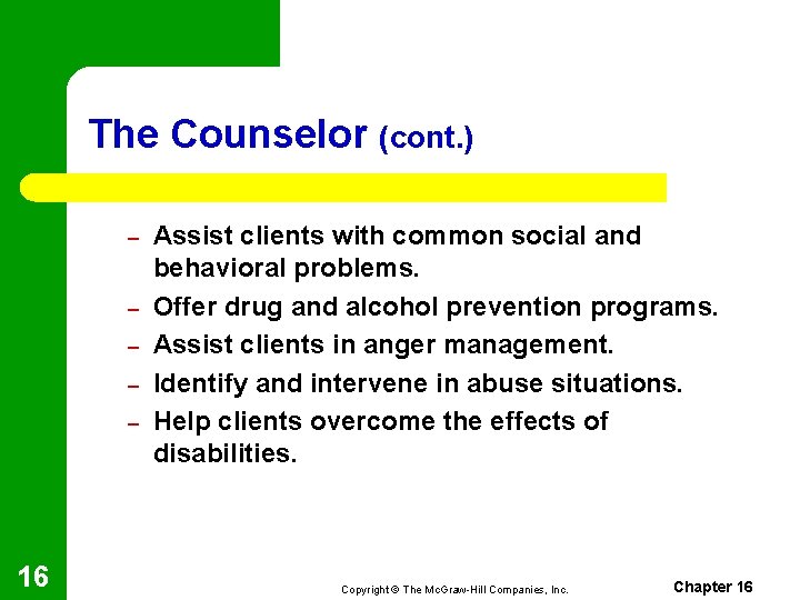 The Counselor (cont. ) – – – 16 Assist clients with common social and