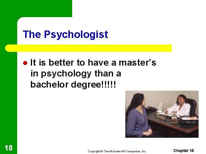 The Psychologist l 18 It is better to have a master’s in psychology than