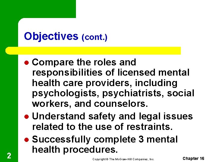 Objectives (cont. ) Compare the roles and responsibilities of licensed mental health care providers,