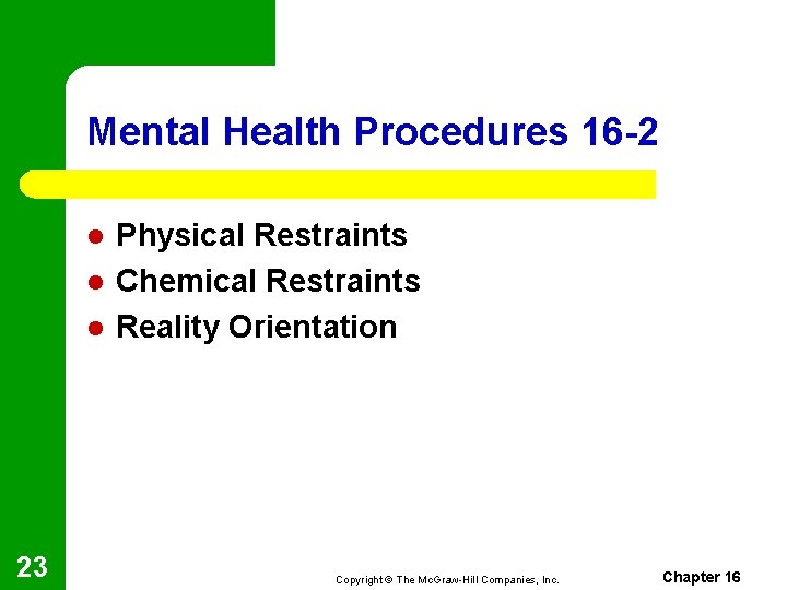 Mental Health Procedures 16 -2 l l l 23 Physical Restraints Chemical Restraints Reality