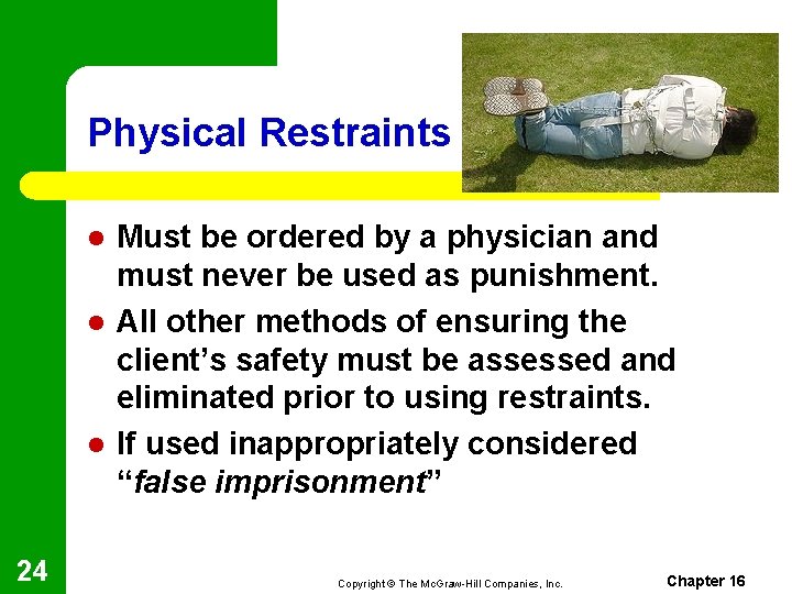Physical Restraints l l l 24 Must be ordered by a physician and must