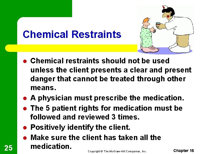 Chemical Restraints l l l 25 Chemical restraints should not be used unless the