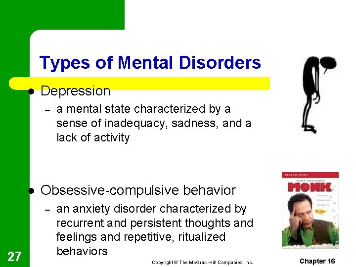 Types of Mental Disorders l Depression – l Obsessive-compulsive behavior – 27 a mental