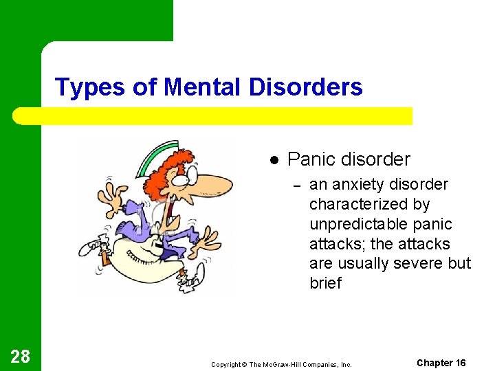 Types of Mental Disorders l Panic disorder – 28 an anxiety disorder characterized by