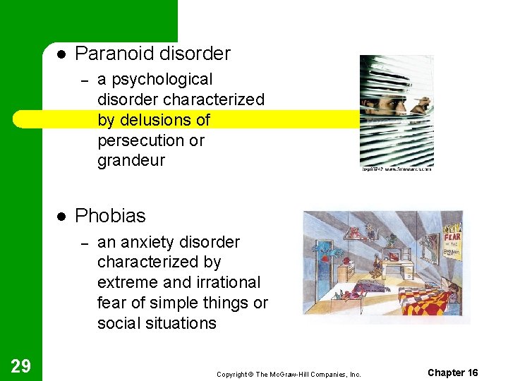 l Paranoid disorder – l Phobias – 29 a psychological disorder characterized by delusions