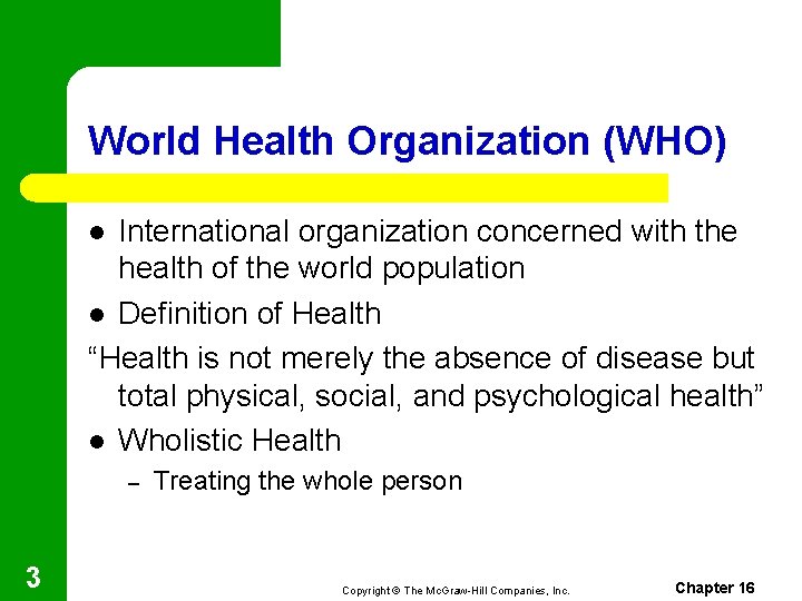 World Health Organization (WHO) International organization concerned with the health of the world population