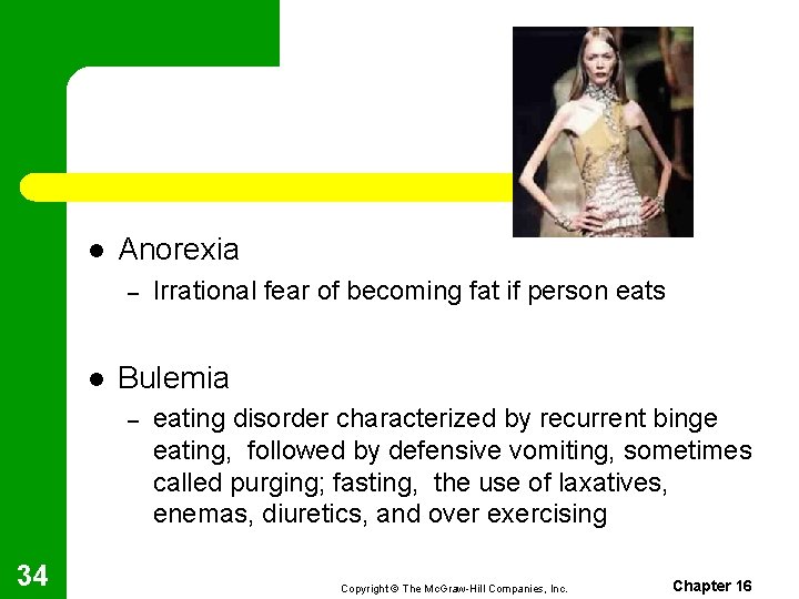 l Anorexia – l Bulemia – 34 Irrational fear of becoming fat if person